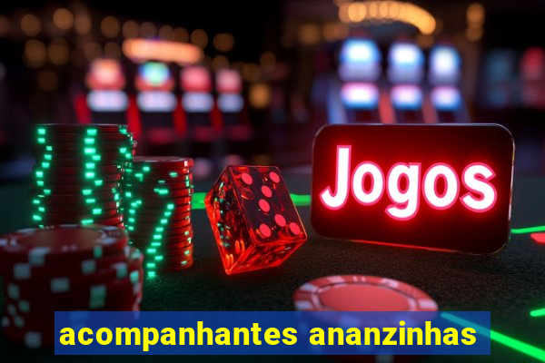 acompanhantes ananzinhas